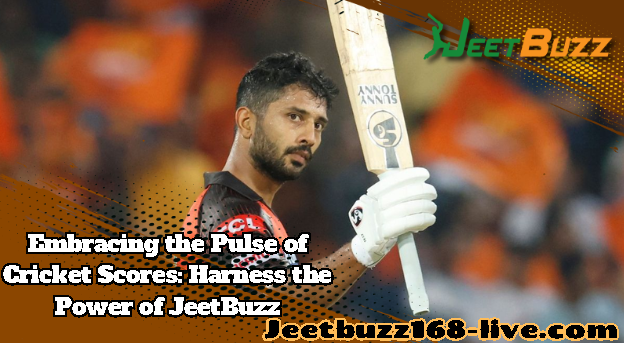 Embracing the Pulse of Cricket Scores: Harness the Power of JeetBuzz