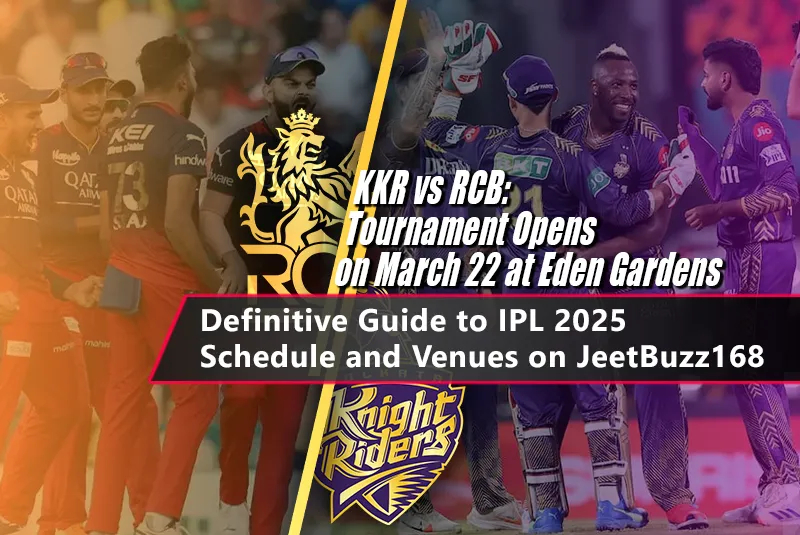 Definitive Guide to IPL 2025 Schedule and Venues on JeetBuzz168