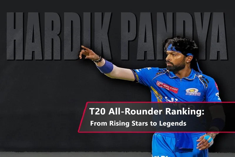 T20 All-Rounder Ranking: From Rising Stars to Legends